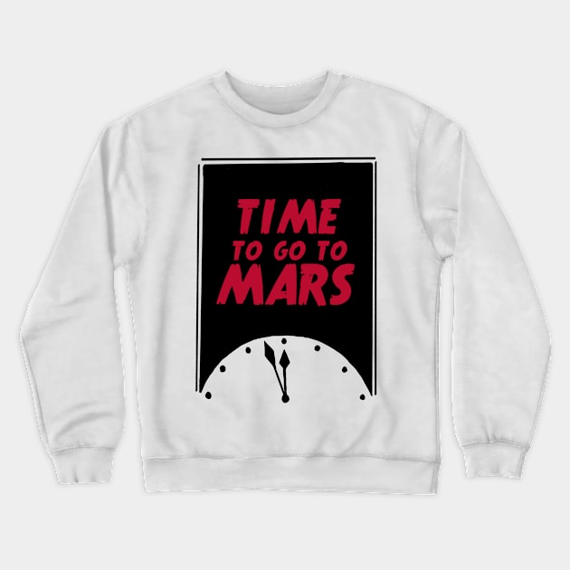 Time to go to Mars Crewneck Sweatshirt by adq